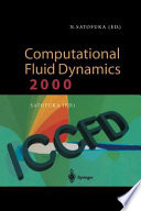 Computational fluid dynamics 2000 : proceedings of the First International Conference on Computational Fluid Dynamics, ICCFD, Kyoto, Japan, 10-14 July 2000 / Nobuyuki Satofuka (ed.).