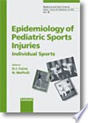 Epidemiology of pediatric sports injuries : individual sports / volume editors Nicola Maffulli, Dennis J. Caine.