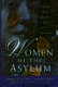 Women of the asylum : voices from behind the walls, 1840-1945 / written and edited by Jeffrey L. Geller and Maxine Harris.