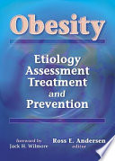 Obesity : etiology, assessment, treatment and prevention / Ross E. Andersen, editor.