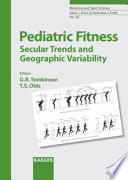 Pediatric fitness : secular trends and geographic variability / volume editors, Grant R. Tomkinson, Timothy S. Olds.