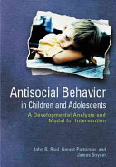 Antisocial behavior in children and adolescents : a developmental analysis and model for intervention / [edited by] John B. Reid, Gerald R. Patterson, and James Snyder.