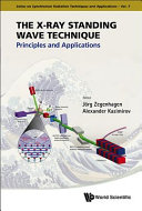 The X-ray standing wave technique : principles and applications / edited by Jorg Zegenhagen, Alexander Kazimirov.