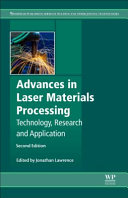 Advances in laser materials processing : technology, research and applications / edited by Jonathan Lawrence.