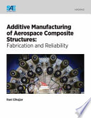 Additive manufacturing of aerospace composite structures : fabrication and reliability / edited by Rani Elhajjar.