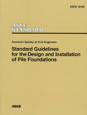 Standard guidelines for the design and installation of pile foundations / American Society of Civil Engineers.
