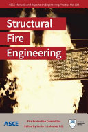 Structural fire engineering prepared by the Fire Protection Committee of the Structures Engineering Institute of the American Society of Civil Engineers and edited by Kevin J. LaMalva, P.E.