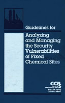Guidelines for analyzing and managing the security vulnerabilities of fixed chemical sites.