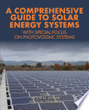 A comprehensive guide to solar energy systems with special focus on photovoltaic systems / edited by Trevor M. Letcher, Vasilis M. Fthenakis.