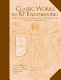 Classic works in RF engineering : combiners, couplers, transformers, and magnetic materials / John L. B. Waler ... [et al.].
