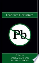 Lead-free electronics / edited by Sanka Ganesan, Michael Pecht.