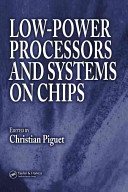 Low-power processors and systems on chips / [edited by] Christian Piguet.