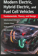 Modern electric, hybrid electric, and fuel cell vehicles : fundamentals, theory, and design / Mehrdad Ehsani ... [et al.].