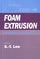 Foam extrusion : principles and practice / edited by S.-T. Lee.