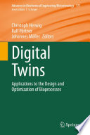 Digital twins applications to the design and optimization of bioprocesses / Christoph Herwig, Ralf Pörtner, Johannes Möller, editors ; with contributions by E. Anane [and more].