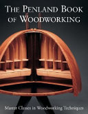 The Penland book of woodworking : master classes in woodworking technique / [Thomas W. Stender, editor].