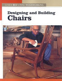 Designing and building chairs / editors of Fine woodworking magazine.