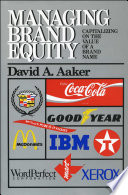 Managing brand equity capitalizing on the value of a brand name / David A. Aaker.