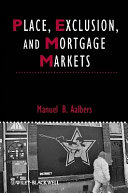 Place, exclusion, and mortgage markets / Manuel B. Aalbers.