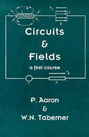 Circuits and fields : a first course / P. Aaron and W.N. Taberner.