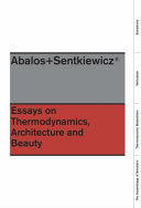 Essays on thermodynamics, architecture and beauty / Abalos+Sentkiewicz.