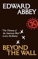 Beyond the wall : essays from the outside / Edward Abbey.