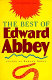 The best of Edward Abbey / edited and illustrated by Edward Abbey.