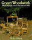 Green woodwork : working with wood the natural way / Mike Abbott ; with a foreward by Richard La Trobe Bateman.