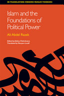 Islam and the foundations of political power / Ali Abdel Razek ; translated by Maryam Loutfi ; edited by Abdou Filali-Ansary.