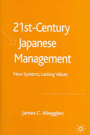 21st-century Japanese management : new systems, lasting values / James C. Abegglen.