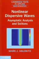 Nonlinear dispersive waves : asymptotic analysis and solitons / Mark J. Ablowitz.