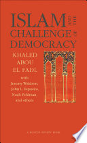 Islam and the challenge of democracy / Khaled Abou El Fadl ; edited by Joshua Cohen and Deborah Chasman.