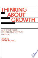 Thinking about growth : and other essays on economic growth and welfare / Moses Abramovitz.