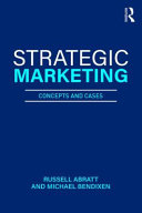 Strategic marketing : concepts and cases / Russell Abratt and Michael Bendixen.