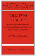 The two Italies : economic relations between the Norman Kingdom of Sicily and the northern communes / (by) David Abulafia.
