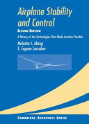 Airplane stability and control : a history of the technologies that made aviation possible / Malcolm J. Abzug, E. Eugene Larrabee.