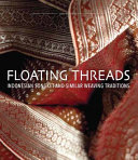 Floating threads : Indonesian songket and similar weaving traditions / Judi Achjadi.
