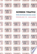 Screen traffic : movies, multiplexes, and global culture / Charles R. Acland.