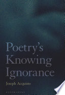 Poetry's knowing ignorance Joseph Acquisto.