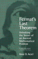 Fermat's last theorem : unlocking the secret of an ancient mathematical problem / by Amir D. Aczel.