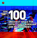 John Adair's 100 greatest ideas for effective leadership and management.