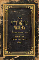 The Notting Hill mystery : [the first detective novel] / compiled by Charles Felix.
