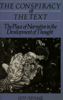 The conspiracy of the text : the place of narrative in the development of thought / Jeff Adams.