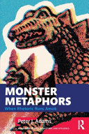 Monster metaphors : when rhetoric runs amok / Peter J. Adams.