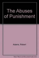 The abuses of punishment / Robert Adams.