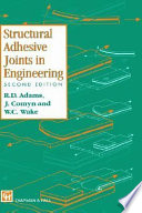Structural adhesive joints in engineering / R.D. Adams, J. Comyn and the late W.C. Wake.