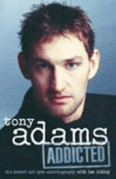Addicted / Tony Adams with Ian Ridley.