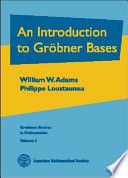An introduction to Gröbner bases / William W. Adams, Philippe Loustaunau..