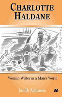 Charlotte Haldane : woman writer in a man's world / Judith Adamson.