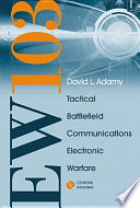 EW 103 tactical battlefield communications electronic warfare / David L. Adamy.